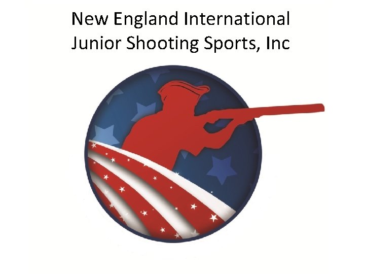 New England International Junior Shooting Sports, Inc 