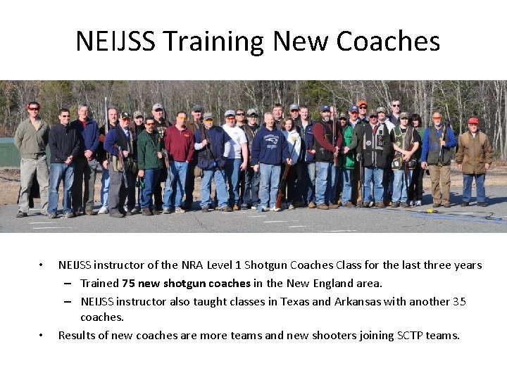 NEIJSS Training New Coaches • • NEIJSS instructor of the NRA Level 1 Shotgun