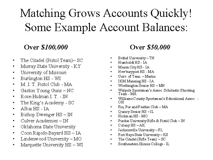 Matching Grows Accounts Quickly! Some Example Account Balances: Over $100, 000 • • •