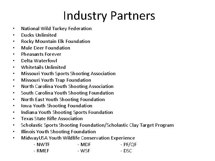 Industry Partners • • • • • National Wild Turkey Federation Ducks Unlimited Rocky