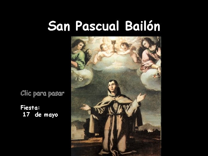 San Pascual Bailón Fiesta: 17 de mayo 