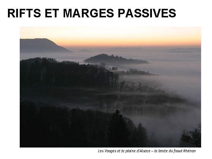 RIFTS ET MARGES PASSIVES Les Vosges et la plaîne d’Alsace – la limite du