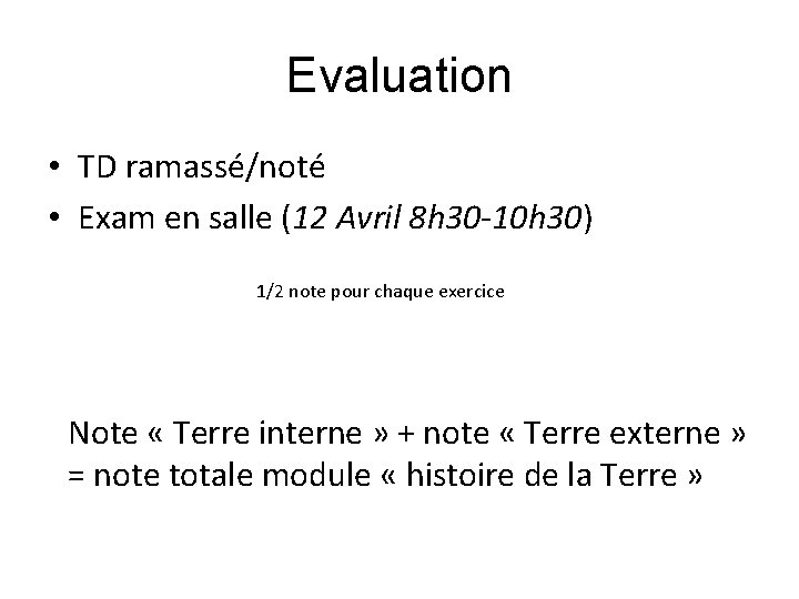 Evaluation • TD ramassé/noté • Exam en salle (12 Avril 8 h 30 -10