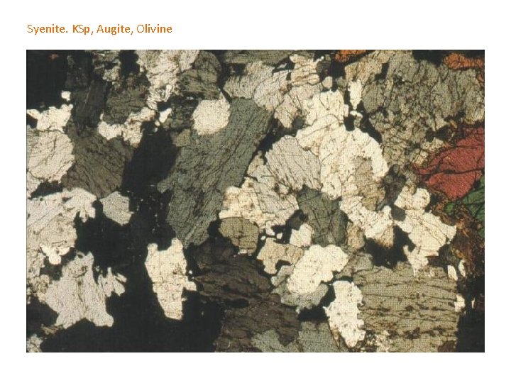 Syenite. KSp, Augite, Olivine 