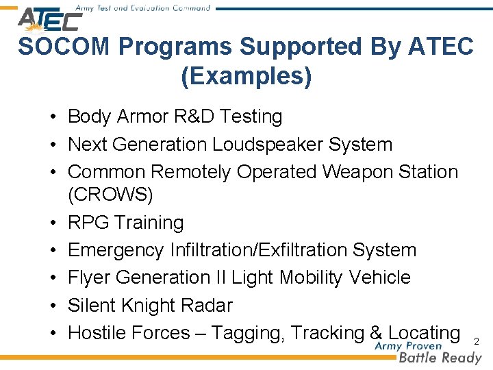 SOCOM Programs Supported By ATEC (Examples) • Body Armor R&D Testing • Next Generation