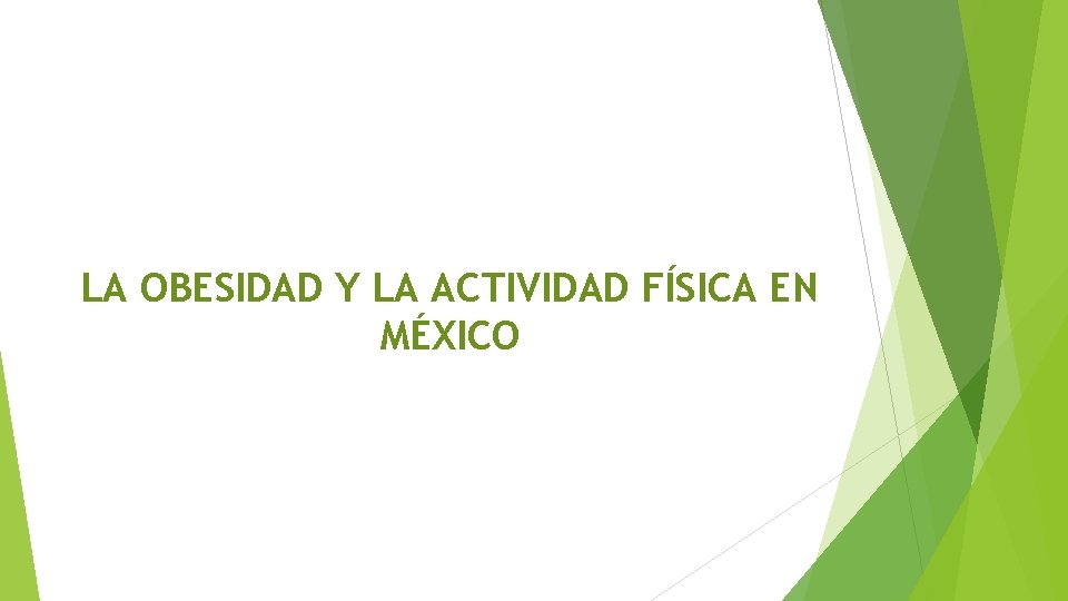 LA OBESIDAD Y LA ACTIVIDAD FÍSICA EN MÉXICO 