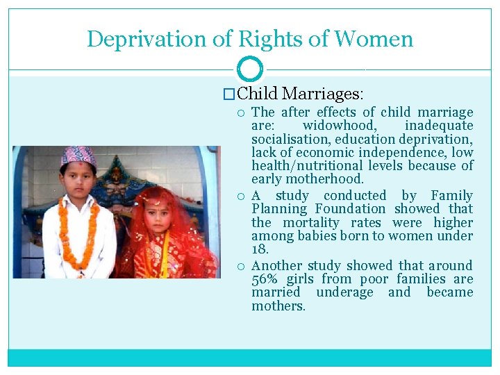 Deprivation of Rights of Women �Child Marriages: The after effects of child marriage are: