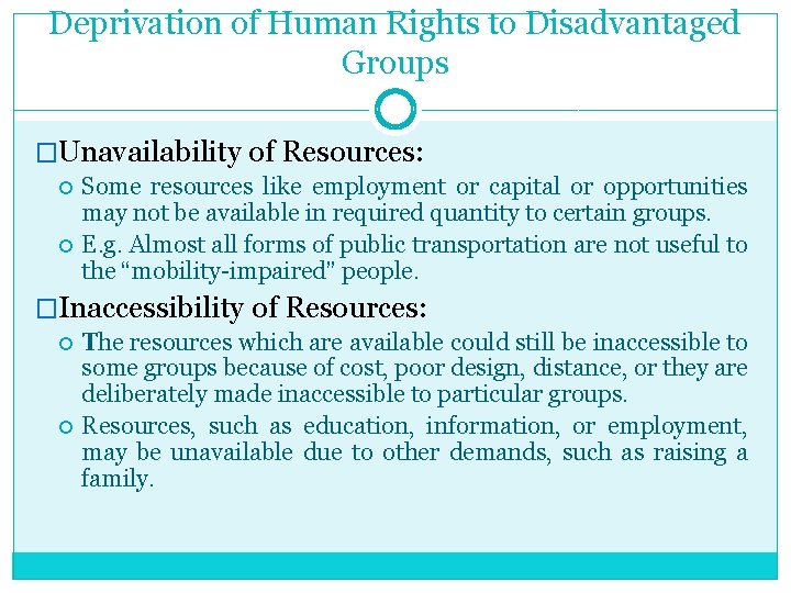 Deprivation of Human Rights to Disadvantaged Groups �Unavailability of Resources: Some resources like employment