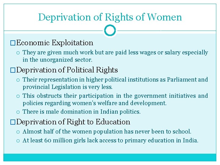 Deprivation of Rights of Women �Economic Exploitation They are given much work but are