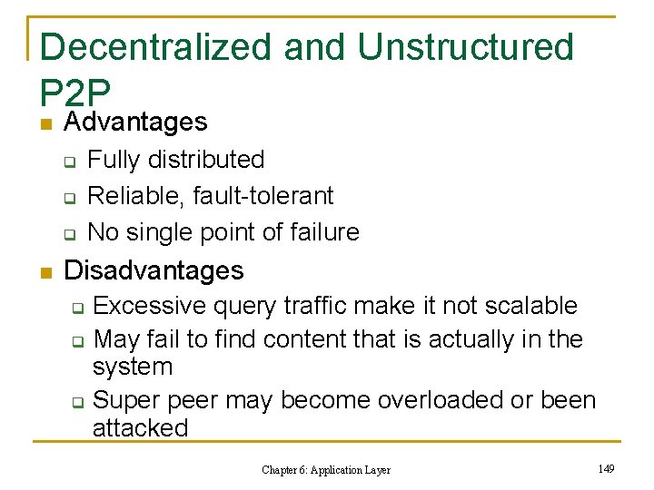Decentralized and Unstructured P 2 P n Advantages q q q n Fully distributed Decentralized and Unstructured P 2 P n Advantages q q q n Fully distributed
