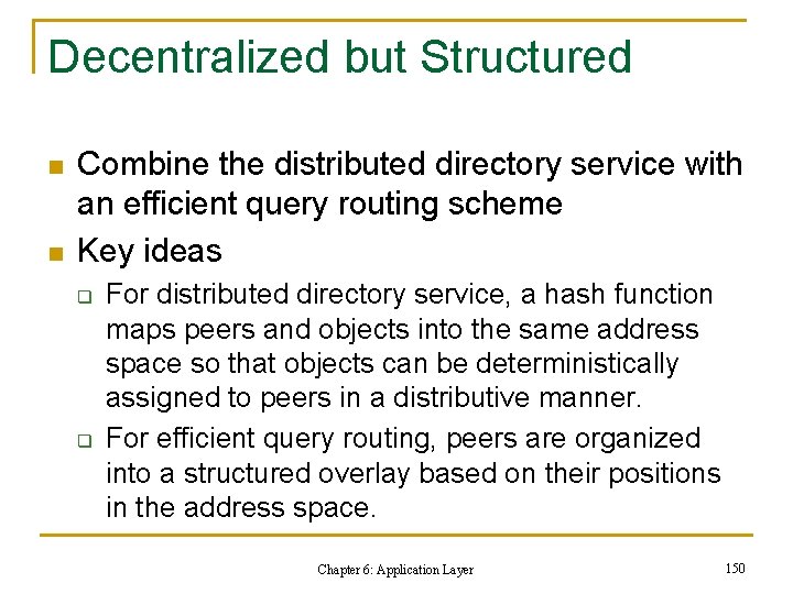 Decentralized but Structured n n Combine the distributed directory service with an efficient query Decentralized but Structured n n Combine the distributed directory service with an efficient query