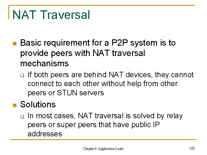 NAT Traversal n Basic requirement for a P 2 P system is to provide NAT Traversal n Basic requirement for a P 2 P system is to provide