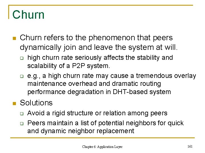 Churn n Churn refers to the phenomenon that peers dynamically join and leave the Churn n Churn refers to the phenomenon that peers dynamically join and leave the