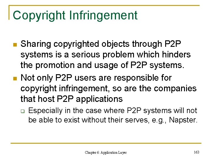 Copyright Infringement n n Sharing copyrighted objects through P 2 P systems is a Copyright Infringement n n Sharing copyrighted objects through P 2 P systems is a