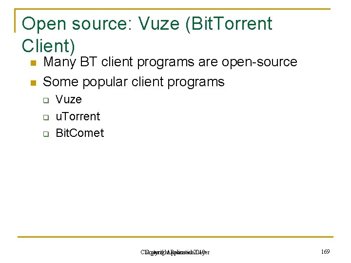 Open source: Vuze (Bit. Torrent Client) n n Many BT client programs are open-source Open source: Vuze (Bit. Torrent Client) n n Many BT client programs are open-source