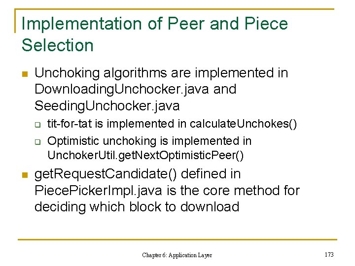 Implementation of Peer and Piece Selection n Unchoking algorithms are implemented in Downloading. Unchocker. Implementation of Peer and Piece Selection n Unchoking algorithms are implemented in Downloading. Unchocker.