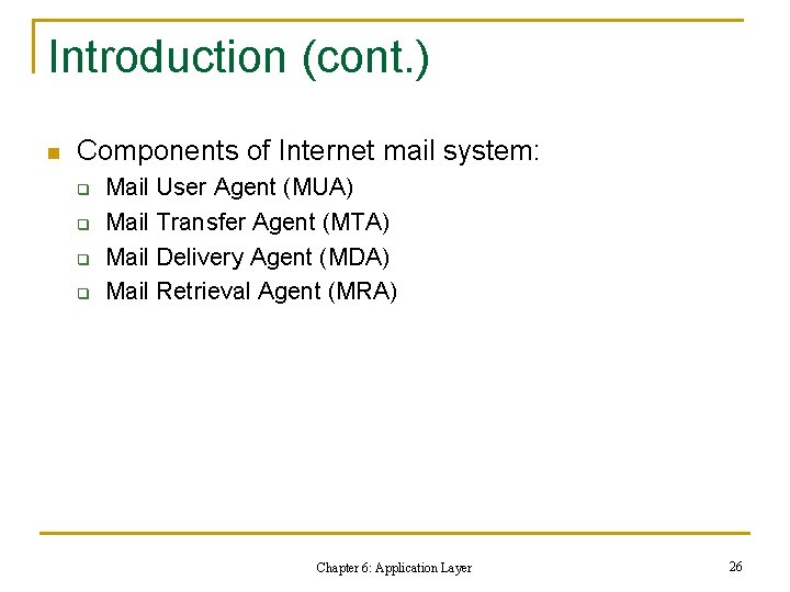 Introduction (cont. ) n Components of Internet mail system: q q Mail User Agent Introduction (cont. ) n Components of Internet mail system: q q Mail User Agent