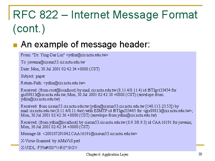 RFC 822 – Internet Message Format (cont. ) n An example of message header: RFC 822 – Internet Message Format (cont. ) n An example of message header: