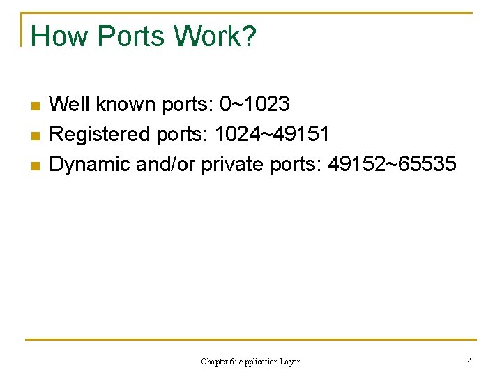 How Ports Work? n n n Well known ports: 0~1023 Registered ports: 1024~49151 Dynamic How Ports Work? n n n Well known ports: 0~1023 Registered ports: 1024~49151 Dynamic