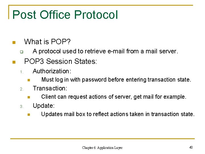 Post Office Protocol What is POP? n A protocol used to retrieve e-mail from Post Office Protocol What is POP? n A protocol used to retrieve e-mail from