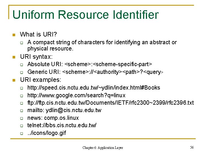 Uniform Resource Identifier n What is URI? q n URI syntax: q q n Uniform Resource Identifier n What is URI? q n URI syntax: q q n