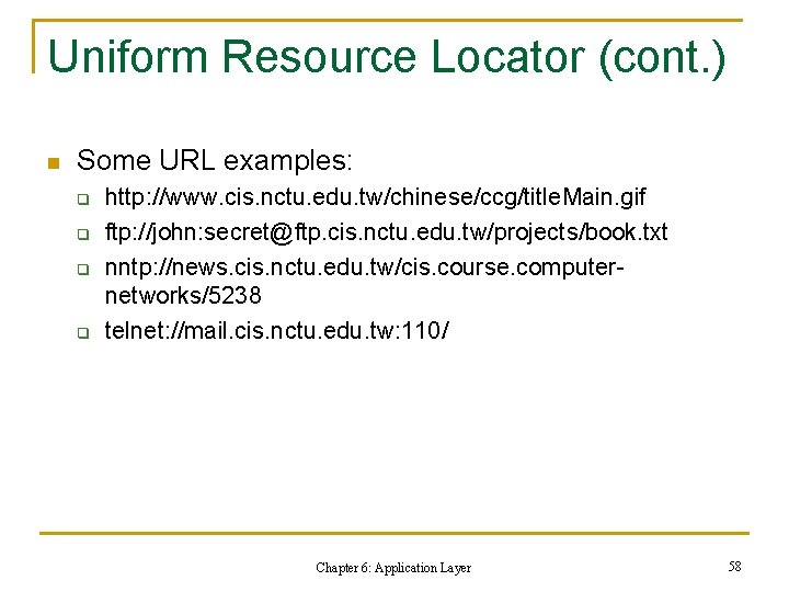 Uniform Resource Locator (cont. ) n Some URL examples: q q http: //www. cis. Uniform Resource Locator (cont. ) n Some URL examples: q q http: //www. cis.