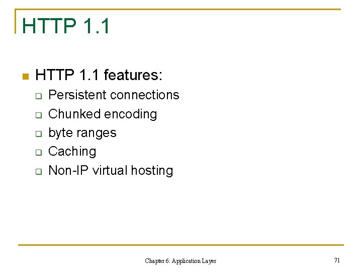 HTTP 1. 1 n HTTP 1. 1 features: q q q Persistent connections Chunked HTTP 1. 1 n HTTP 1. 1 features: q q q Persistent connections Chunked