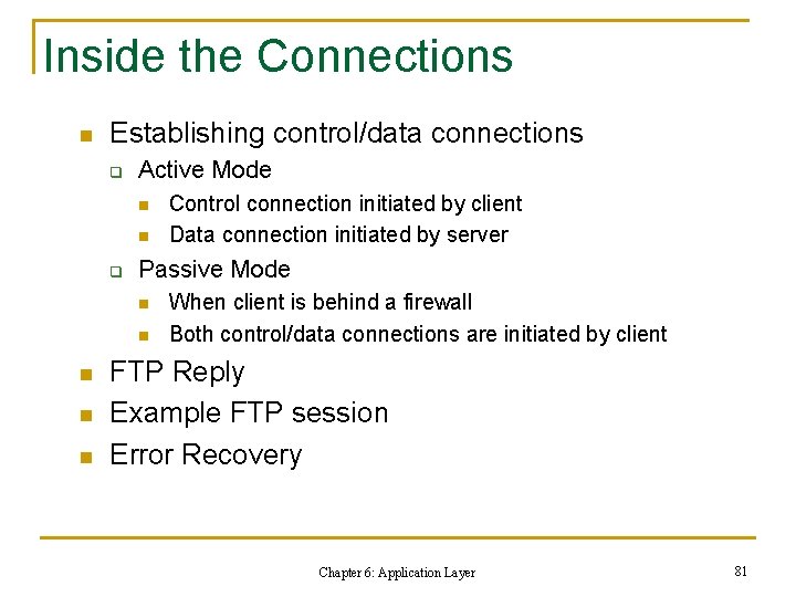 Inside the Connections n Establishing control/data connections q Active Mode n n q Passive Inside the Connections n Establishing control/data connections q Active Mode n n q Passive