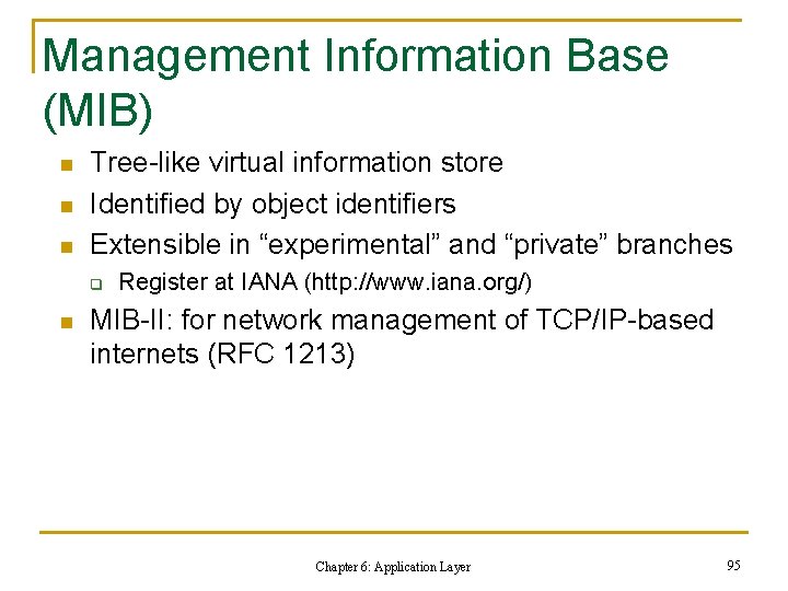 Management Information Base (MIB) n n n Tree-like virtual information store Identified by object Management Information Base (MIB) n n n Tree-like virtual information store Identified by object