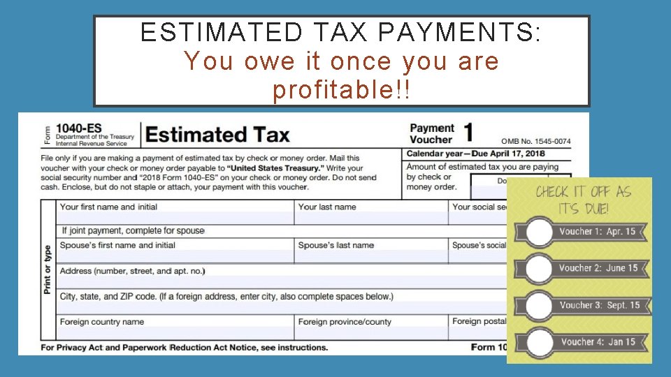 ESTIMATED TAX PAYMENTS: You owe it once you are profitable!! 