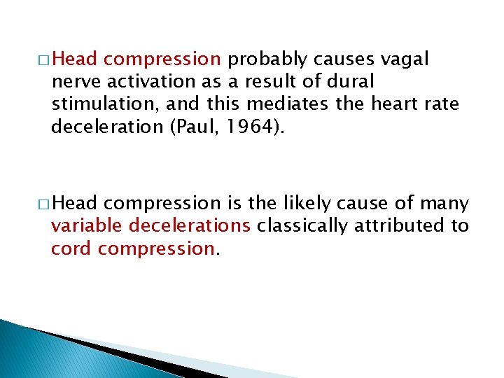 � Head compression probably causes vagal nerve activation as a result of dural stimulation,