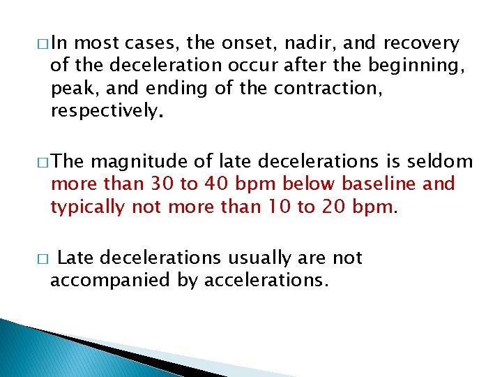 � In most cases, the onset, nadir, and recovery of the deceleration occur after