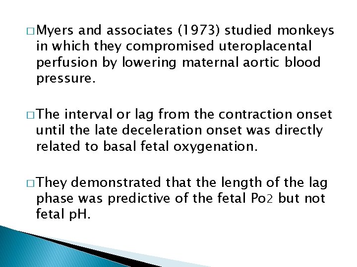 � Myers and associates (1973) studied monkeys in which they compromised uteroplacental perfusion by