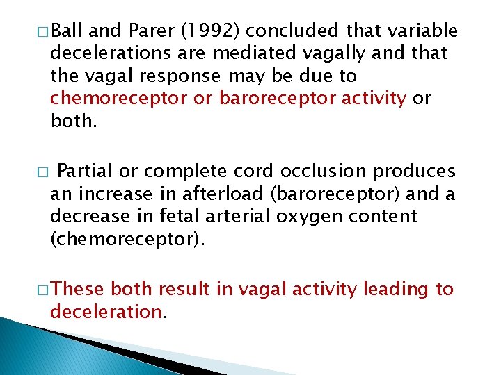 � Ball and Parer (1992) concluded that variable decelerations are mediated vagally and that