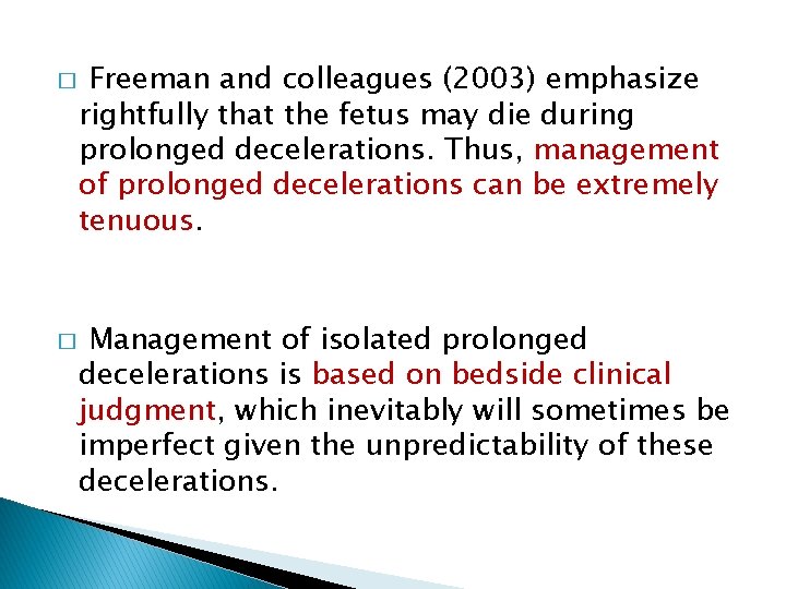 � � Freeman and colleagues (2003) emphasize rightfully that the fetus may die during