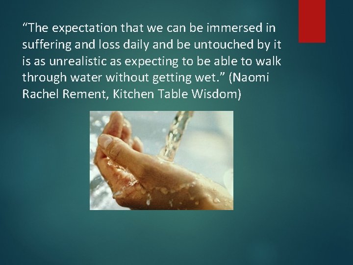 “The expectation that we can be immersed in suffering and loss daily and be