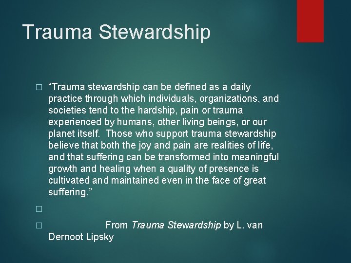 Trauma Stewardship � “Trauma stewardship can be defined as a daily practice through which