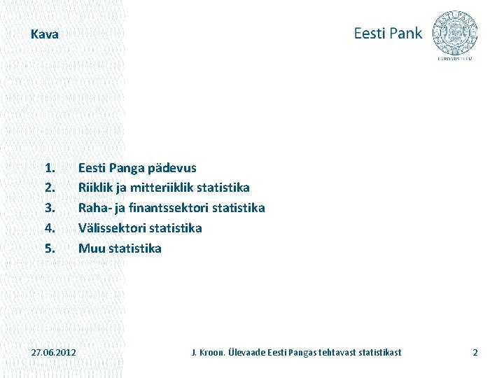 Kava 1. 2. 3. 4. 5. 27. 06. 2012 Eesti Panga pädevus Riiklik ja