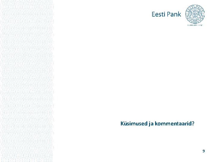 Küsimused ja kommentaarid? 9 