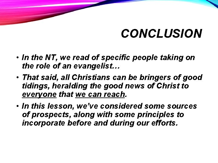 CONCLUSION • In the NT, we read of specific people taking on the role