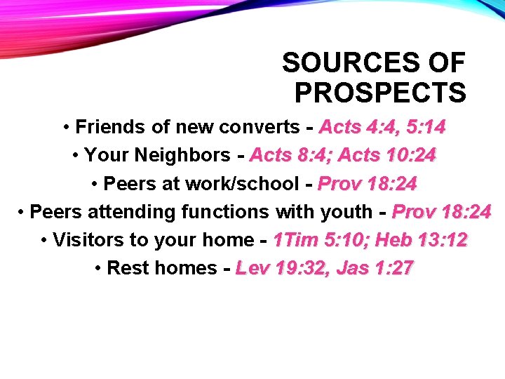 SOURCES OF PROSPECTS • Friends of new converts - Acts 4: 4, 5: 14