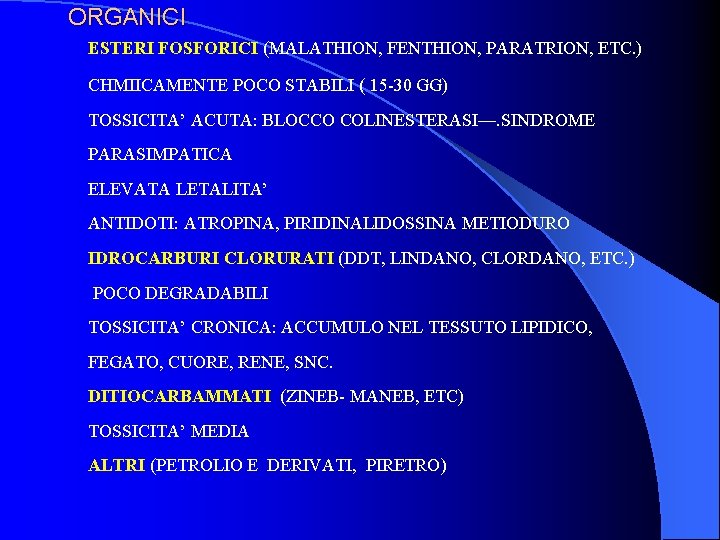  ORGANICI ESTERI FOSFORICI (MALATHION, FENTHION, PARATRION, ETC. ) CHMIICAMENTE POCO STABILI ( 15