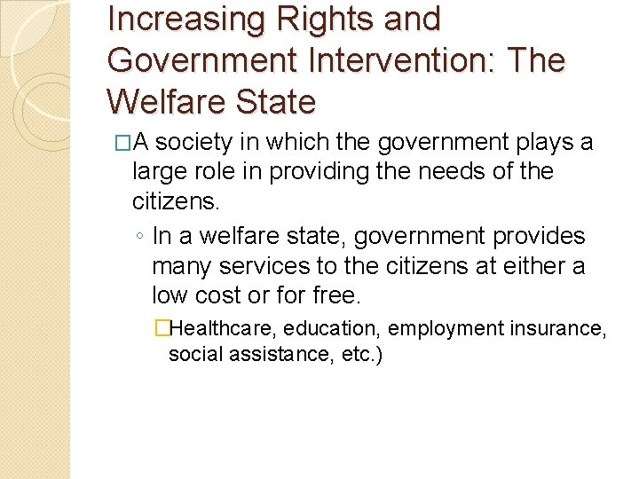 Increasing Rights and Government Intervention: The Welfare State �A society in which the government