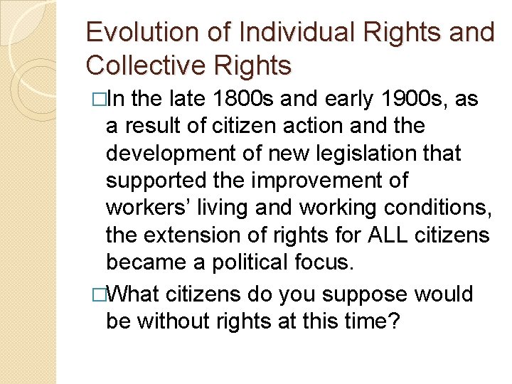 Evolution of Individual Rights and Collective Rights �In the late 1800 s and early