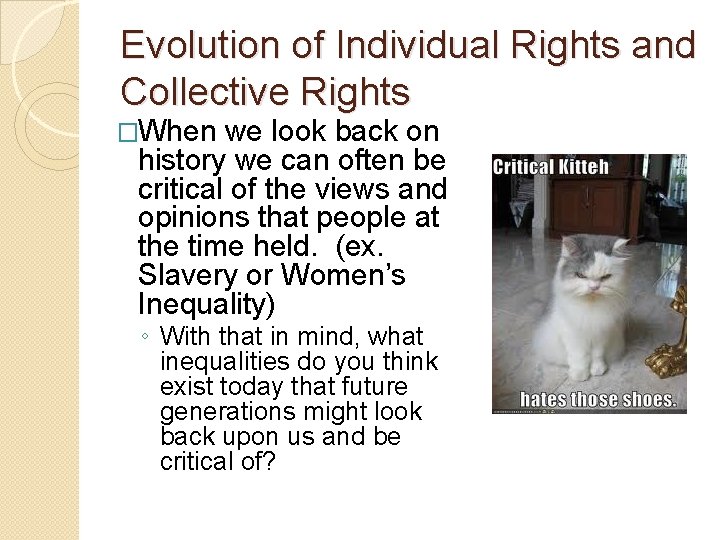 Evolution of Individual Rights and Collective Rights �When we look back on history we