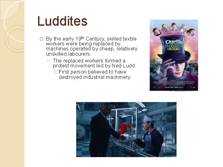 Luddites � By the early 19 th Century, skilled textile workers were being replaced