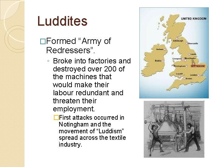 Luddites �Formed “Army of Redressers”. ◦ Broke into factories and destroyed over 200 of