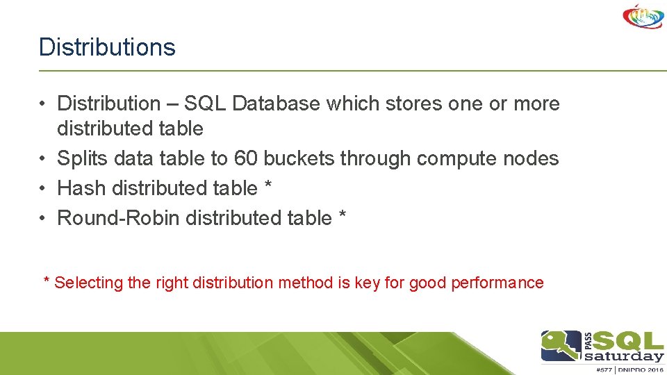 Distributions • Distribution – SQL Database which stores one or more distributed table •