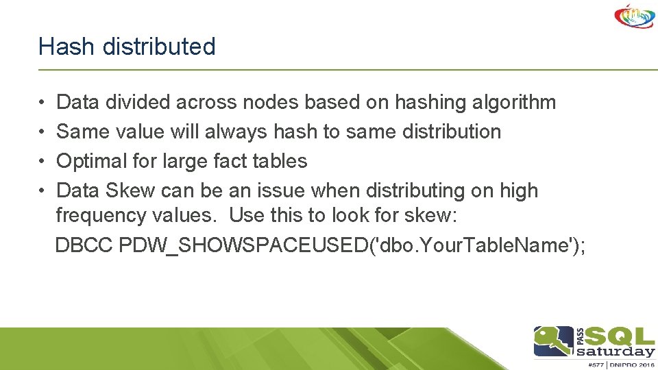 Hash distributed • • Data divided across nodes based on hashing algorithm Same value