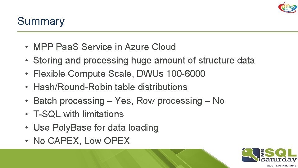 Summary • • MPP Paa. S Service in Azure Cloud Storing and processing huge